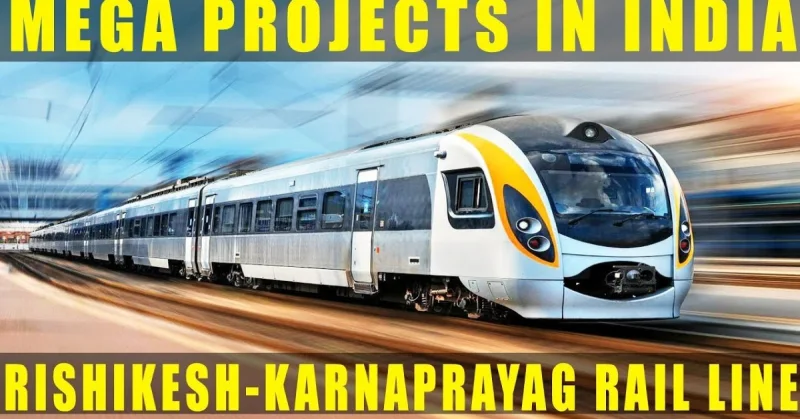 ऋषिकेश - कर्णप्रयाग रेल प्रोजेक्ट जानिए स्टेशन और अन्य महत्वपूर्ण जानकारियाँ